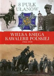 Wielka Ksiga Kawalerii Polskiej 1918-1939 tom 11 - 2857635696