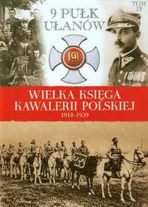 Wielka Ksiga Kawalerii Polskiej 1918-1939 tom 12 - 2857635697