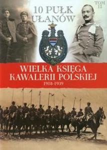 Wielka Ksiga Kawalerii Polskiej 1918-1939 tom 13 - 2857635698