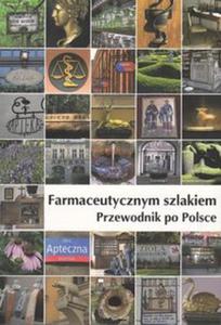 Farmaceutycznym szlakiem Przewodnik po Polsce - 2857635708