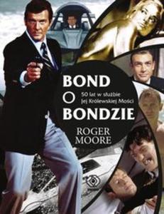 Bond o Bondzie, 50 lat w subie Jej Krlewskiej Moci - 2857635952