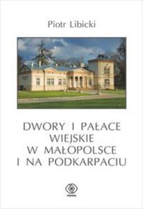 Dwory i paace wiejskie w Maopolsce i na Podkarpaciu - 2857636520