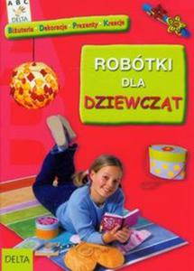 Robtki dla dziewczt - 2857636741