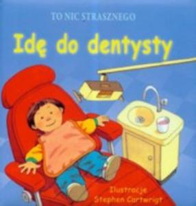 To nic strasznego Id do dentysty