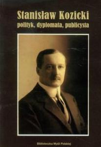 Stanisaw Kozicki polityk, dyplomata, publicysta - 2857637205