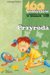 160 pomysw na nauczanie zintegrowane w klasach I-III Przyroda - 2857637210