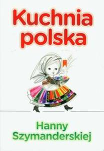 Kuchnia polska Hanny Szymanderskiej - 2857637302