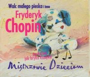 Fryderyk Chopin: Walc maego pieska i inne - 2857637617