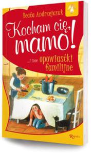 Kocham ci, mamo i inne opowiastki familijne - 2857639241