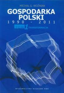 Gospodarka Polski 1990-2011 tom 1 Transformacja - 2857639620