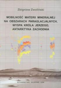 Mobilność materii mineralnej na obszarach paraglacjalnych Wyspa króla jerzego Antarktyka Zachodnia - 2857640104