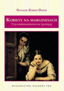 Kobiety na marginesach Trzy siedemnastowieczne yciorysy - 2857640223