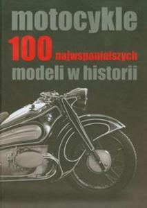 Motocykle. 100 najwspanialszych modeli w historii - 2857640354