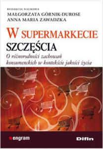 W supermarkecie szczcia O rnorodnoci zachowa konsumenckich w kontekcie jakoci ycia - 2857640626