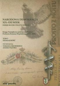 Narodowa demokracja XIX-XXI wiek Dzieje ruchu politycznego t.2 - 2857640672