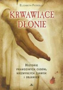 Krwawice donie Historie prawdziwych cudw, niezwykych zjawisk i objawie - 2857640792