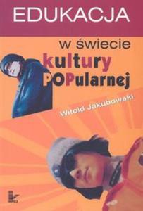 Edukacja w wiecie kultury popularnej - 2857641195