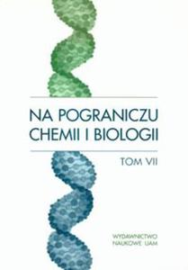 Na pograniczu chemii i biologii tom VII - 2857641352