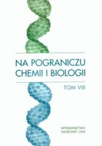 Na pograniczu chemii i biologii tom VIII - 2857641353