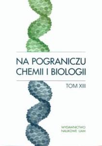 Na pograniczu chemii i biologii tom XIII - 2857641358