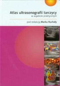 Atlas ultrasonografii tarczycy w aspekcie praktycznym - 2857642149