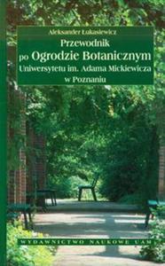 Przewodnik po ogrodzie botanicznym Uniwersytetu im. Adama Mickiewicza w Poznaniu - 2857642372