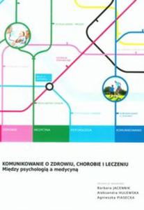 Komunikowanie o zdrowiu chorobie i leczeniu - 2857642650