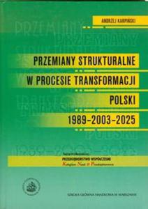 Przemiany strukturalne w procesie transformacji Polski 1989-2003-2025 - 2857642774