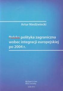 Polska polityka zagraniczna wobec integracji europejskiej po 2004 roku - 2857642959