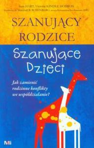 Szanujcy rodzice, szanujce dzieci. Jak zamieni rodzinne konflikty we wspdziaanie? - 2857643145