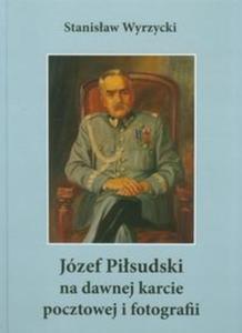 Jzef Pisudski na dawnej karcie pocztowej i fotografii - 2857643742