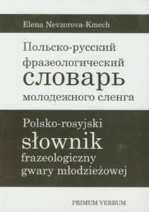 Polsko-rosyjski sownik frazeologiczny gwary modzieowej - 2857644237