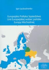 Europejska polityka ssiedztwa Unii Europejskiej wobec pastw Europy Wschodniej