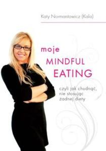 Moje Mindful Eating czyli jak chudn nie stosujc adnej diety - 2857644761