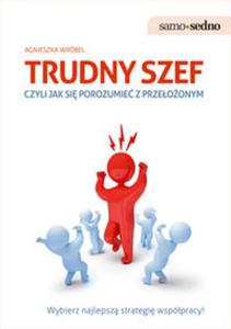 Trudny szef czyli jak si porozumie z przeoonym - 2857644896