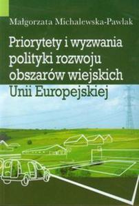 Priorytety i wyzwania polityki rozwoju obszarw wiejskich Unii Europejskiej - 2857645534