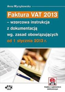 Faktura VAT 2013 - wzorcowa instrukcja z dokumentacj wg. zasad obowizujcych od 1 stycznia 2013 r.