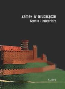 Zamek w Grudzidzu w wietle bada archeologiczno-architektonicznych Studia i materiay - 2857645734