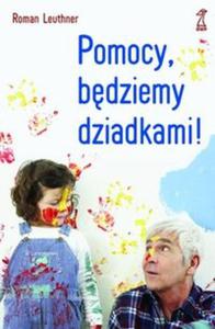 Pomocy, bdziemy dziadkami! - 2857645758