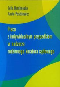 Praca z indywidualnym przypadkiem w nadzorze rodzinnego kuratora sdowego - 2857646306