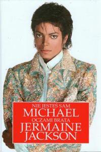 Nie jeste sam Michael Jackson oczami brata Jermaine Jackson