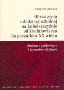 Obraz ycia modziey szkolnej na Lubelszczynie od redniowiecza do pocztkw XX wieku - 2857646916