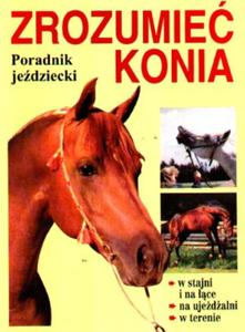 Zrozumie konia. Poradnik jedziecki