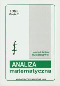 Analiza matematyczna Tom 1 cz 2 Rachunek rniczkowy i cakowy funkcji jednej zmiennej - 2857647936