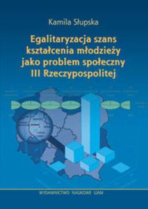 Egalitaryzacja szans ksztacenia modziey jako problem spoeczny III Rzeczypospolitej - 2857648057