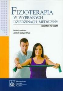 Fizjoterapia w wybranych dziedzinach medycyny Kompendium - 2857648106