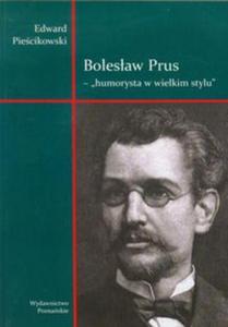 Bolesaw Prus Humorysta w wielkim stylu - 2857648155