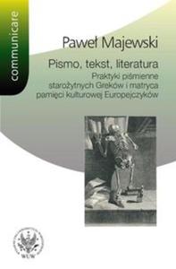 Pismo tekst literatura Praktyki pimienne staroytnych Grekw i matryca pamici kulturowej Europe - 2857648866