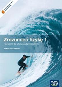 Zrozumie fizyk. Klasa 1-3, liceum / technikum, cz 1. Podrcznik. Zakres rozszerzony