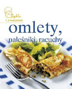 Omlety, naleniki, racuchy. Szybko i smacznie - 2857648978